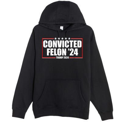 Convicted Felon 24 Trump 2024 Premium Pullover Hoodie