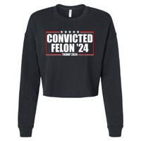 Convicted Felon 24 Trump 2024 Cropped Pullover Crew
