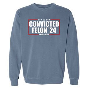 Convicted Felon 24 Trump 2024 Garment-Dyed Sweatshirt