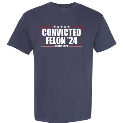 Convicted Felon 24 Trump 2024 Garment-Dyed Heavyweight T-Shirt