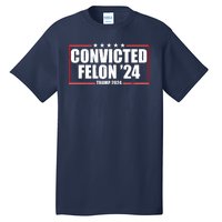 Convicted Felon 24 Trump 2024 Tall T-Shirt