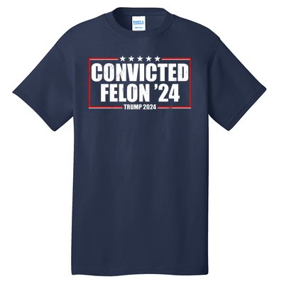 Convicted Felon 24 Trump 2024 Tall T-Shirt