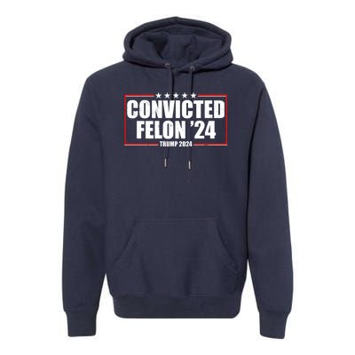 Convicted Felon 24 Trump 2024 Premium Hoodie