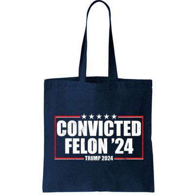 Convicted Felon 24 Trump 2024 Bag