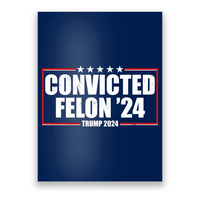 Convicted Felon 24 Trump 2024 Poster