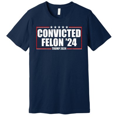 Convicted Felon 24 Trump 2024 Premium T-Shirt