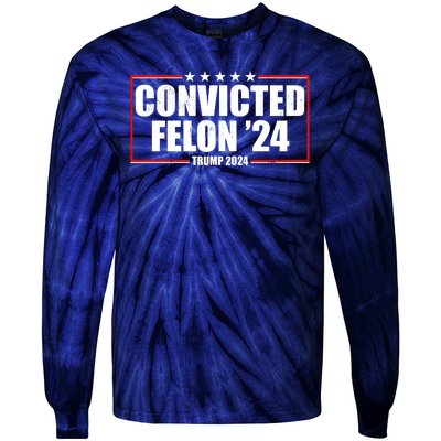 Convicted Felon 24 Trump 2024 Tie-Dye Long Sleeve Shirt