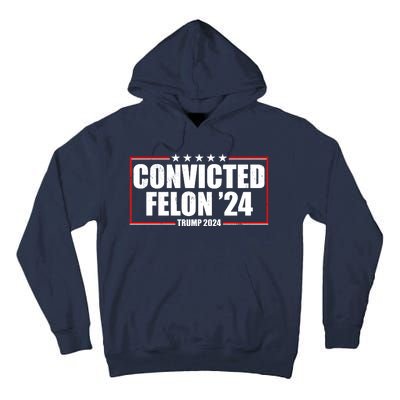 Convicted Felon 24 Trump 2024 Tall Hoodie