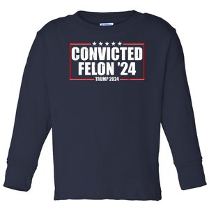 Convicted Felon 24 Trump 2024 Toddler Long Sleeve Shirt