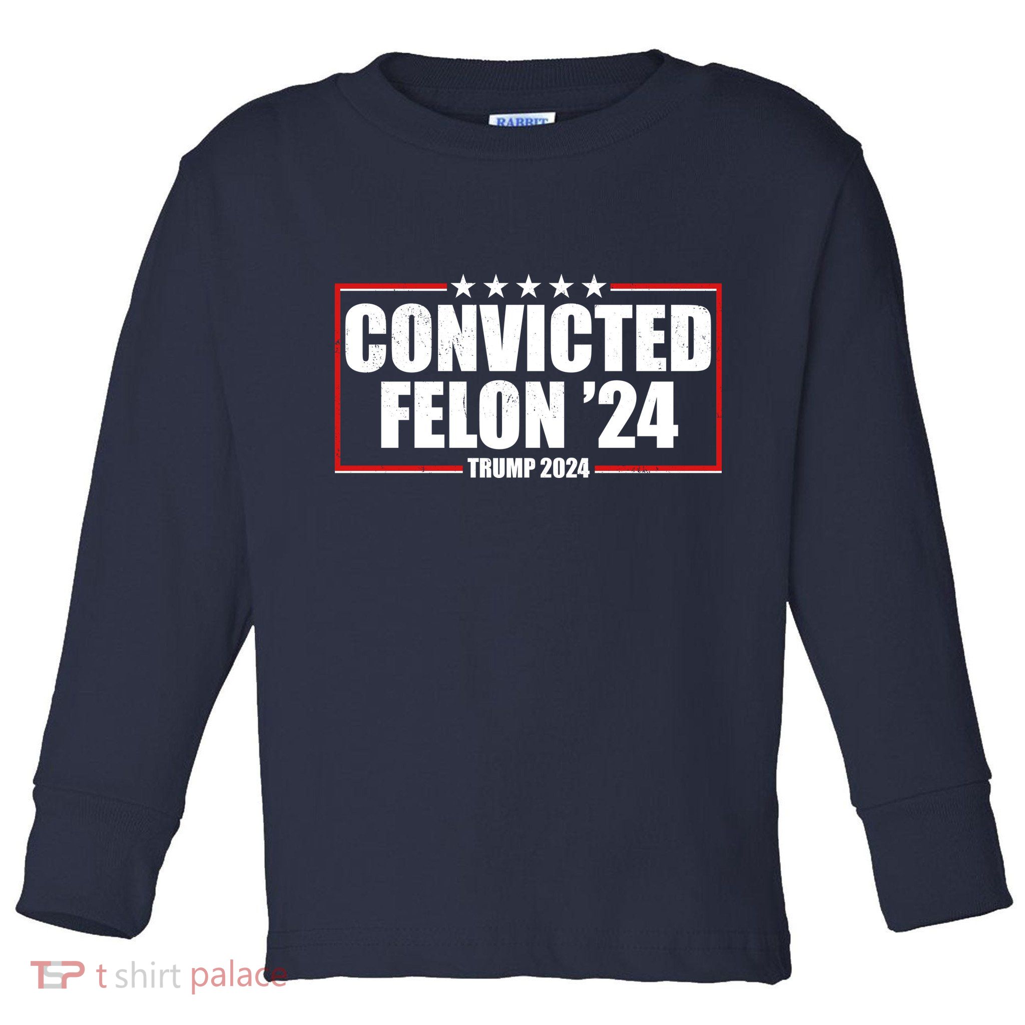 Convicted Felon 24 Trump 2024 Toddler Long Sleeve Shirt