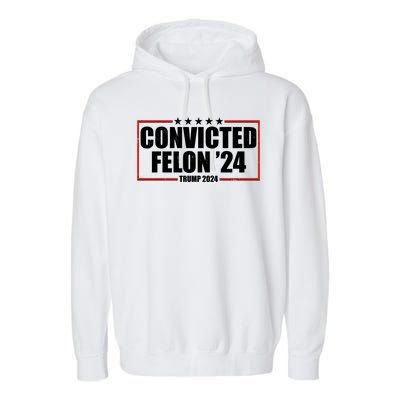 Convicted Felon 24 Trump 2024 Garment-Dyed Fleece Hoodie