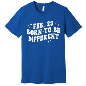 Cute Feb 29 Born To Be Different Leap Day Birthday Leap Year Premium T-Shirt