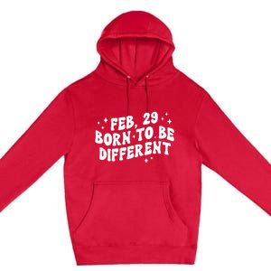 Cute Feb 29 Born To Be Different Leap Day Birthday Leap Year Premium Pullover Hoodie