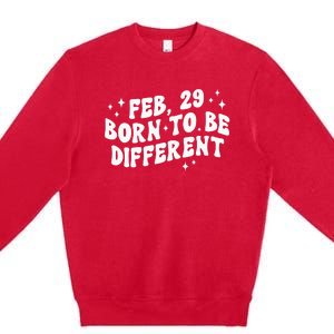 Cute Feb 29 Born To Be Different Leap Day Birthday Leap Year Premium Crewneck Sweatshirt