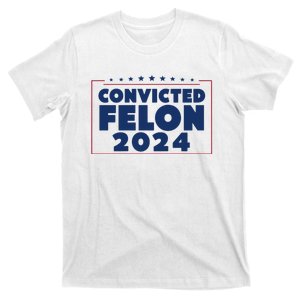 Convicted Felon 2024 T-Shirt