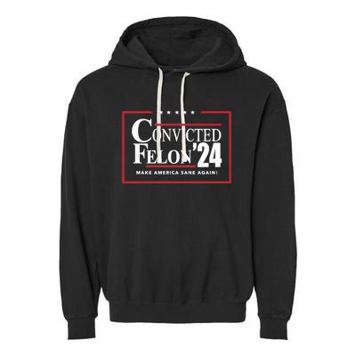 Convicted Felon 24 Make America Sane Again Garment-Dyed Fleece Hoodie