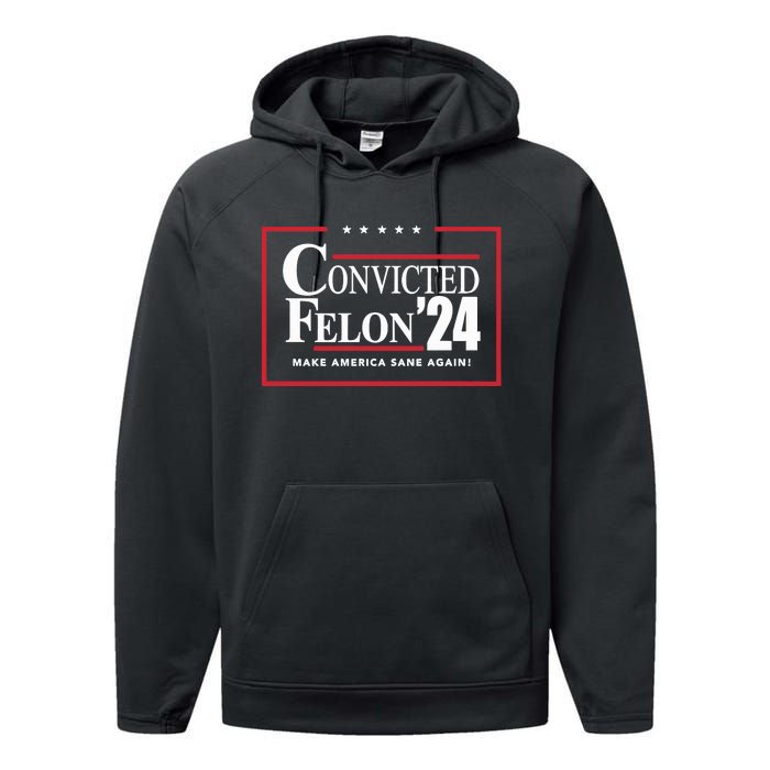 Convicted Felon 24 Make America Sane Again Performance Fleece Hoodie