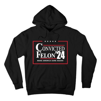 Convicted Felon 24 Make America Sane Again Hoodie