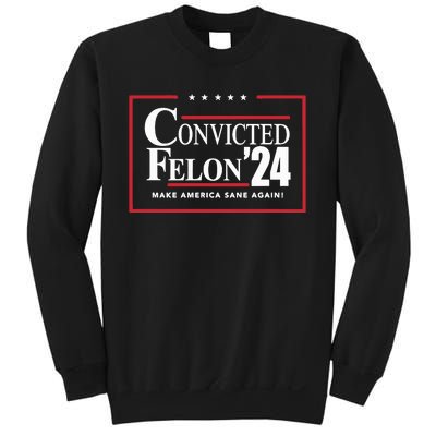 Convicted Felon 24 Make America Sane Again Sweatshirt