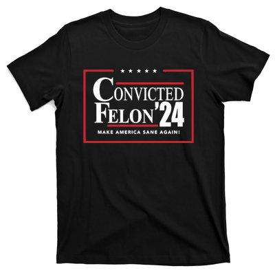 Convicted Felon 24 Make America Sane Again T-Shirt