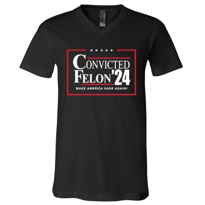 Convicted Felon 24 Make America Sane Again V-Neck T-Shirt