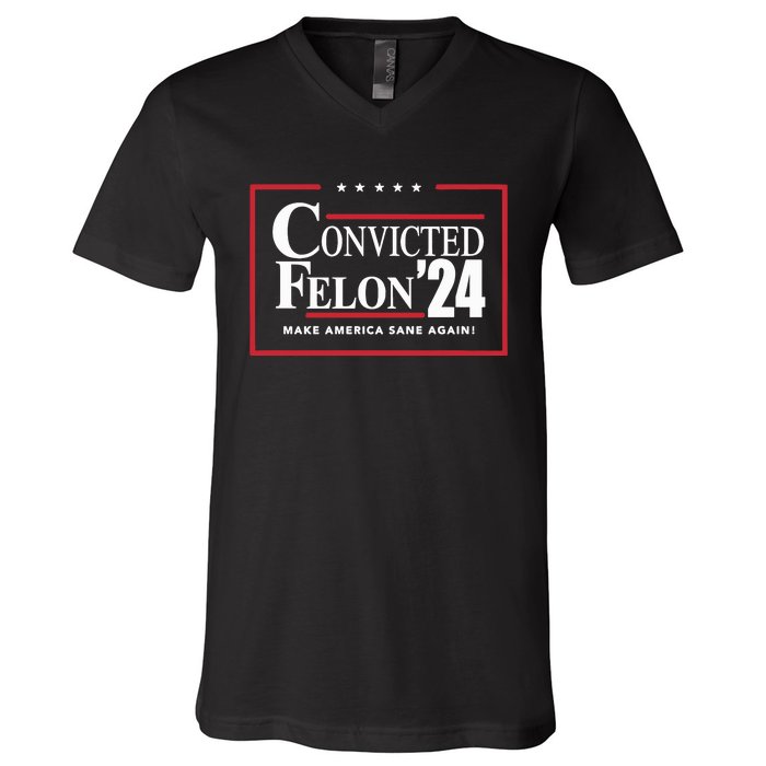 Convicted Felon 24 Make America Sane Again V-Neck T-Shirt