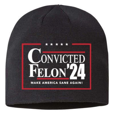 Convicted Felon 24 Make America Sane Again Sustainable Beanie