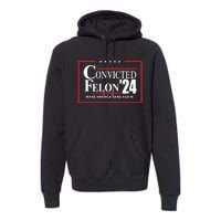 Convicted Felon 24 Make America Sane Again Premium Hoodie