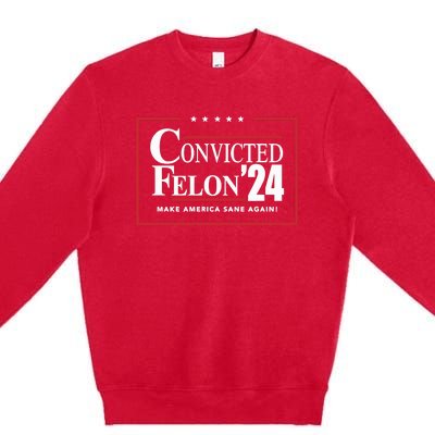 Convicted Felon 24 Make America Sane Again Premium Crewneck Sweatshirt