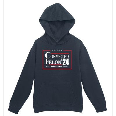 Convicted Felon 24 Make America Sane Again Urban Pullover Hoodie