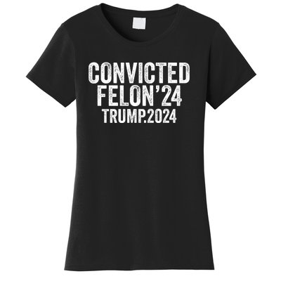 Convicted Felon 24 Trump 2024 Women's T-Shirt