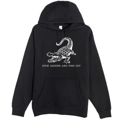 Crocodile Fuck Around And Find Out Premium Pullover Hoodie
