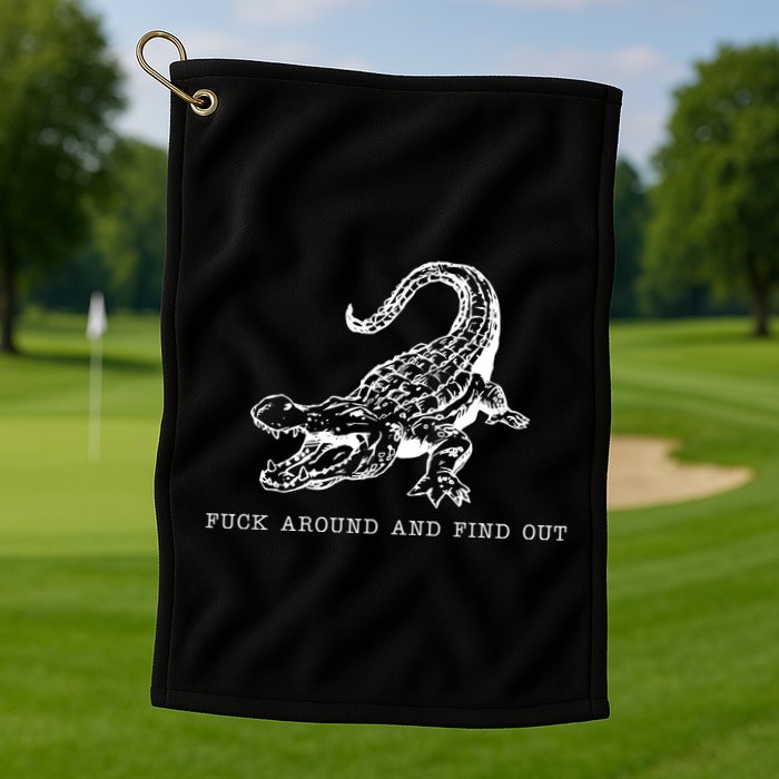 Crocodile Fuck Around And Find Out Golf Towel