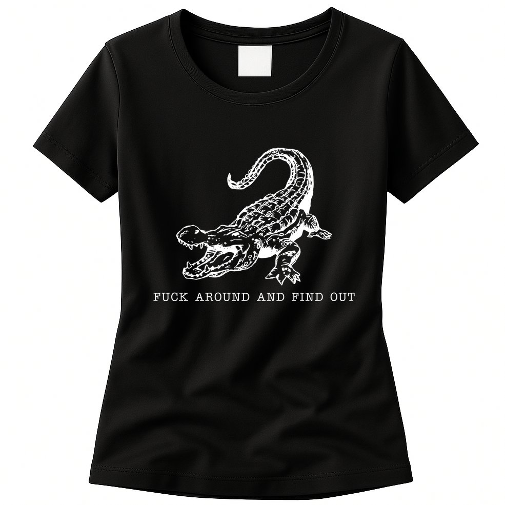 Crocodile Fuck Around And Find Out Womens T-Shirt