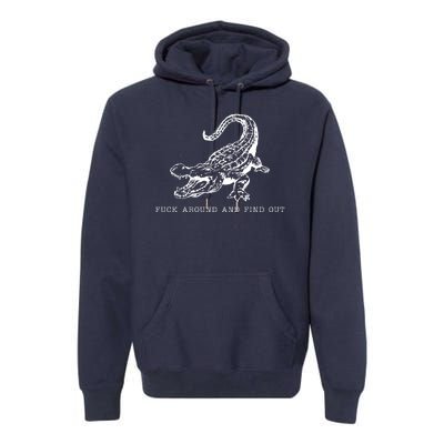 Crocodile Fuck Around And Find Out Premium Hoodie