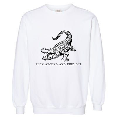 Crocodile Fuck Around And Find Out Garment-Dyed Sweatshirt