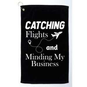 Catching Flights And Minding My Business Gift Platinum Collection Golf Towel