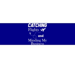 Catching Flights And Minding My Business Gift Bumper Sticker