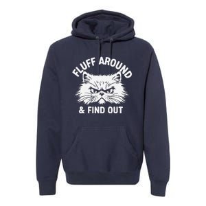 Cat Fluff Around Funny Sarcastic Quote Humor Hoodie Premium Hoodie