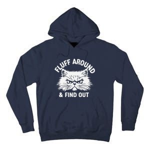 Cat Fluff Around Funny Sarcastic Quote Humor Hoodie Tall Hoodie