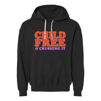 Child Free And Crushing It Garment-Dyed Fleece Hoodie