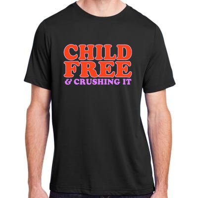 Child Free And Crushing It Adult ChromaSoft Performance T-Shirt