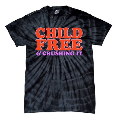 Child Free And Crushing It Tie-Dye T-Shirt