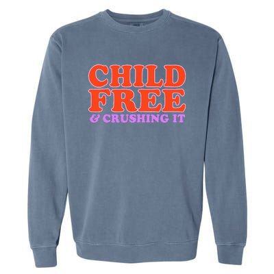 Child Free And Crushing It Garment-Dyed Sweatshirt