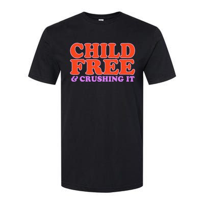 Child Free And Crushing It Softstyle CVC T-Shirt