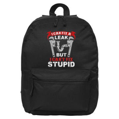 Can Fix A Leak CanT Fix Stupid Funny Plumber 16 in Basic Backpack