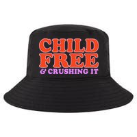 Child Free And Crushing It Funny sayings Cool Comfort Performance Bucket Hat