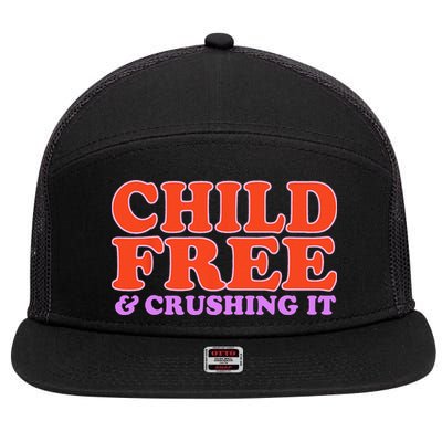 Child Free And Crushing It Funny sayings 7 Panel Mesh Trucker Snapback Hat