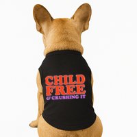 Child Free And Crushing It Funny sayings Doggie Tank