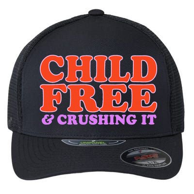 Child Free And Crushing It Funny sayings Flexfit Unipanel Trucker Cap